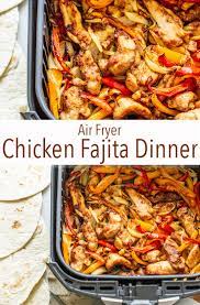 Air Fryer Chicken Fajita Dinner Recipe Air Fryer Recipes Healthy Air Fryer Dinner Recipes Air Fryer Recipes Chicken