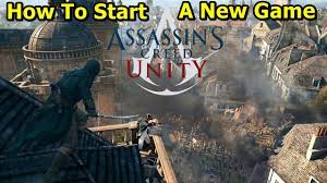 This is not a bad thing. How To Start A New Game In Ac Unity Pc Only Youtube