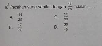 Pecahan dikatakan pecahan seniyai yaitu nilai yang sama jika pembanding dan penyebut bisa dikali maupun dibagi dengan angka yang sama. Pecahan Yang Senilai Dengan 26 Per 39 Adalah Brainly Co Id