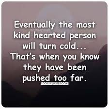 Maybe you turn down a dinner invitation so you can relax. Best Quotes About Cold Hearted People Lookupquotes Com