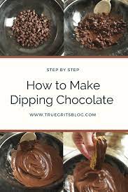 How To Make Dipping Chocolate From Chocolate Chips True Grits Chocolate Chip Dip Chocolate Chip Recipes Melt Chocolate For Dipping