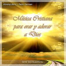 musica cristiana para orar y adorar a dios the worship