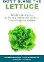 Don't Blame the Lettuce: Insights to Help You Grow as a Leader and ...