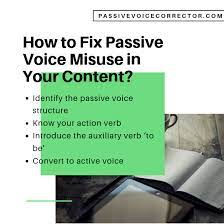 However the passive voice is necessary as we might not know or have the active subject. Passive Voice Misuse Checker Say No To Manual Proofreading