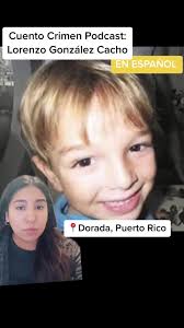 La historia de Lorenzo Gonzalez Cacho #greenscreen #crimetok #españoltiktok  #truecrime #unsolvedcases #latinapodcaster #truecrimetiktok #spanglishtok