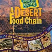 I need help with a food chain for a desert ecosystem? Rebecca Wojahn A Desert Food Chain The Local Store