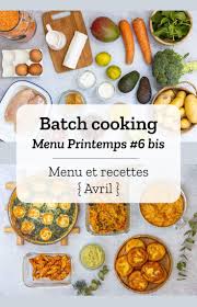 Batch Cooking Printemps 6 Bis Mois D Avril 2020 Semaine 18 Menu Vegetarien Semaine Repas Prepares A L Avance Cuisine Culinaire