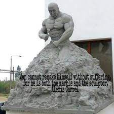 Man Cannot Remake Himself Without Suffering For He Is Both The Marble And The Sculptor Alexis Carrel Sculptor Outdoor Decor Never Give Up