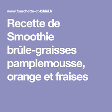 Recette De Smoothie Brule Graisses Pamplemousse Orange Et Fraises Recette Smoothie Pomme Cannelle Brule Graisse Smoothie Pomme