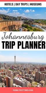Plan A Trip To Johannesburg In 2020 Johannesburg Travel South Africa Travel Africa Travel Guide
