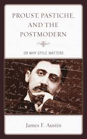 Proust, Pastiche, and the Postmodern or Why Style Matters: : James F.  Austin: Bucknell University Press