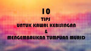 Hambar dan pasif, akan menyebabkan kelas menjadi bising membosankan dan seterusnya. 10 Tips Untuk Kawal Kebisingan Mengembalikan Tumpuan Murid Dalam Kelas Raihan Jalaludin S Blog