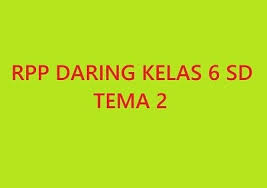 Contoh rpp 1 lembar kelas 6 mode daring. Rpp Daring Kelas 6 Tema 2 Subtema 3 Bersatu Kita Teguh 1 Lembar