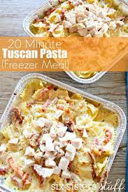 20 Minute Tuscan Pasta Freezer Meal Six Sisters Stuff Meal Train Recipes Freezer Meal Prep Freezer Meals