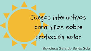 Libro integrado para preescolar primer nivel educativo de la educación básica comunitaria. Juegos Interactivos Para Ninos Sobre Proteccion Solar Biblioteca Gerardo Selles Sola