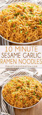 Sesame Garlic Ramen Noodles The Salty Marshmallow Recipe Ramen Recipes Easy Recipes Food