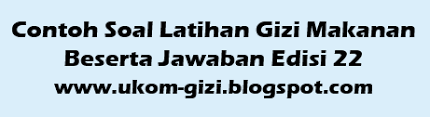 Check spelling or type a new query. Contoh Soal Latihan Gizi Makanan Beserta Jawaban Edisi 22 Uji Kompetensi Tenaga Gizi