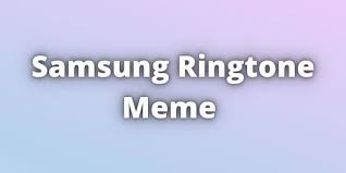 It is synthesized melodies, not the original ringtones. Exclusive Best Samsung Ringtone Meme Download For Free 2021