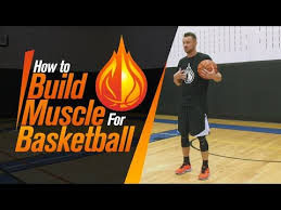 build muscle for basketball without