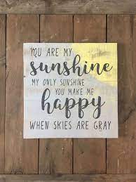 You Are My Sunshine My Only Sunshine You Make Me Happy When Skies Are Gray This Reclaimed Wood Reclaimed Wood Signs Reclaimed Wood Wall Art Wood Signs Sayings