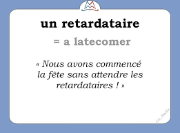 Un Retardaire A Latecomer Learn French French Vocabulary French Language