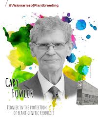 The development of plant breeding has been shaped by individuals who  advanced plant genetic resources. Dr Cary Fowler is one of them, known for  his role in the Svalbard Global Seed Vault.