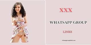 XXX Whatsapp Group Links Join Now - WhatsApp Group Links