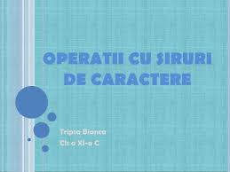 In c++, un sir de caractere. Operatii Cu Siruri De Caractere