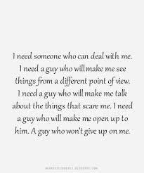 I Need A Guy Who Won T Give Up On Me Love Quotes Up Quotes Opening Up Quotes Love Quotes