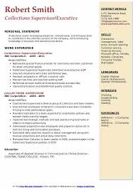 This will be done by first examining a client's financial situation, devising and presenting appropriate strategies, and keeping track of any shifts in his or her financial status and living situation. Collections Supervisor Resume Samples Qwikresume