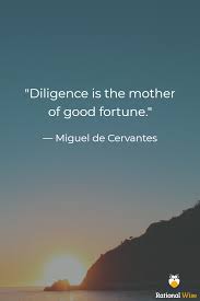 Diligence Is The Mother Of Good Fortune Miguel De Cervantes Personaldevelopment Grit Persistence G Fortune Quotes Literary Quotes Inspirational Quotes