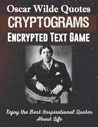 Oscar Wilde Quotes Cryptograms Encrypted Text Game Enjoy The Best Inspirational Quotes About Life Funny Unique Activity For Adult Kid Senior Special Memory Novelty Gag Gift Idea Large Print Kit Son Gift Welcome to the official oscar wilde website. oscar wilde quotes cryptograms