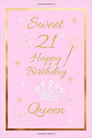 Amazon Com Sweet 21 Happy Birthday Queen 21st Birthday Journal Gift With Inspirational Quotes Inside Cute Gold And Pink Journal Diary Notebook Present For Card Alternative 6x9 In Happy birthday wishes & quotes.