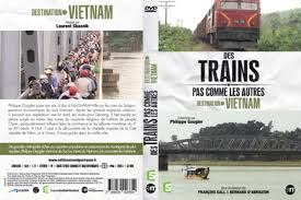 Ne manquez pas le numéro canada de des trains pas comme les autres. Documentaire Des Trains Pas Comme Les Autres Destination Vietnam Filmsdocumentaires Com