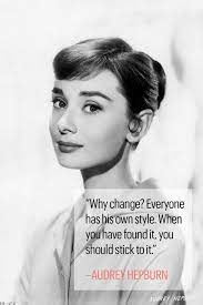 But it is one world, the more so as it becomes smaller, more accessible. 10 Classic Audrey Hepburn Quotes Inspirational Words To Live By