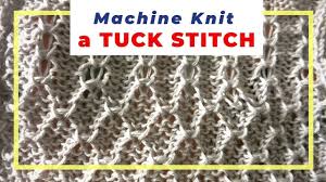 When a hand knitter moves into the field of knitting machines,, there are skills to learn. How To Machine Knit A Tuck Stitch On Lk150 Hand Manipulated Youtube Machine Knitting Knitting Card Machine