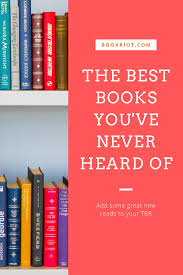 The Best Books You Ve Never Heard Of April 2019 Good Books Book Lists Books