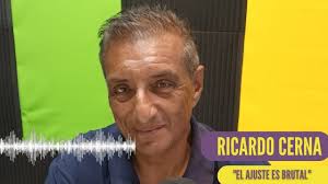 RICARDO CERNA: "EL AJUSTE ES BRUTAL"