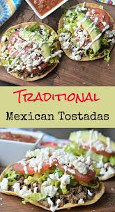 Traditional Mexican Tostadas Recipe For Your Next Fiesta Mexican Food Recipes Authentic Mexican Dinner Mexican Food Recipes