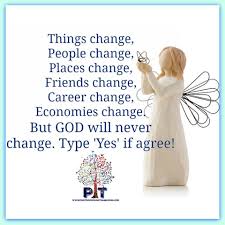 Things Change People Change Places Change Friends Change Career Change But God Will Never Change C Friends Change Good Morning Wishes Good Morning Quotes