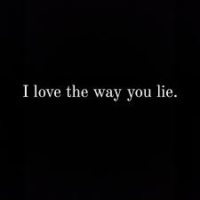 Love The Way You Lie Eminem Feat Rihanna Eminem Lyrics You Lied Quotes Rihanna Love