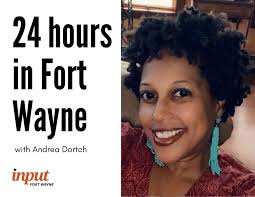 24 hours in Fort Wayne with Andrea Dortch