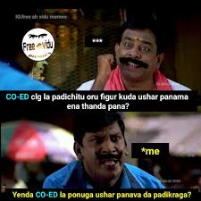 And with it, an endless stream of memes. Co Ed College Boys Troll Meme Tamil Memes