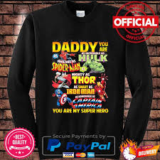 Daddy You Are My Super Hero Marvel Father S Day Gift Ideas Fathers Day 2021 For Grandpa Papa Daddy Dad Shirt Hoodie Sweater Long Sleeve And Tank Top