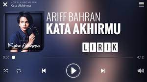 Dan tak mungkin bila 'ku melepasmu, sungguh hati tak mampu. Ariff Bahran Kata Akhirmu Lirik Youtube