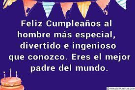 Un hombre que ha estado a su lado en los momentos mas importantes, que ha demostrado. Feliz Cumpleanos Papa 147 Frases Y Felicitaciones De Cumpleanos Frases Tarjetas