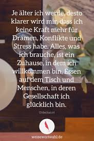 Sicher im sinne von emotional sicher, sicher im sinne von sicher und erprobt als rückszugsort, zufluchtsort… und mir fehlen eine geschichte und erlebnisse mit unserem neuen zuhause. Je Alter Ich Werde Desto Klarer Wird Mir Dass Ich Keine Kraft Mehr Fur Dramen Konflikte Und Stress Habe Alles Was Ich Brauche Ist Ein Zuhause Zitate Spruche Weise Wortwahl