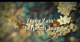 Check spelling or type a new query. Lirik Berpisah Jua Ziana Zain Koleksi Lagu Lagu Melayu