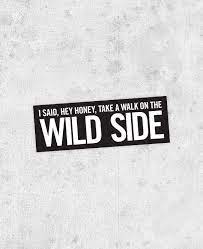 Lou Reed Sticker Take A Walk On The Wild Side By Bestplayever 2 00 Ditados Beyonce Frases