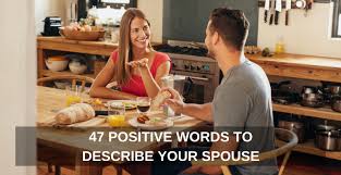 It can also help you process information faster and think in brand new ways. 47 Positive Words To Describe Your Spouse One Extraordinary Marriage